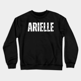 Arielle Name Gift Birthday Holiday Anniversary Crewneck Sweatshirt